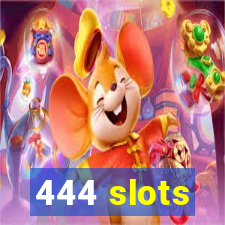 444 slots